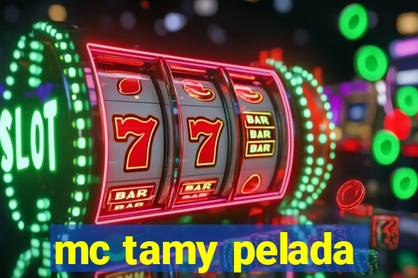 mc tamy pelada